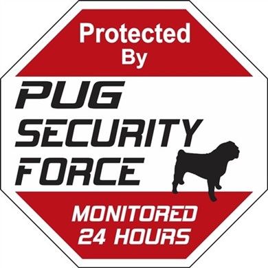 Pug Security Force Sign