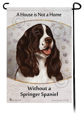 Springer Spaniel House is Not a Home Garden Flag