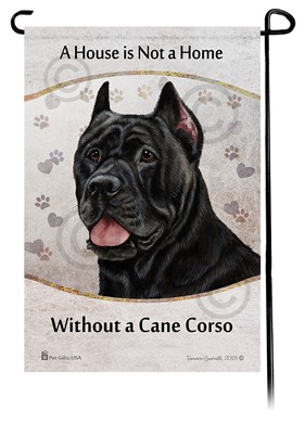 Cane Corso House is Not a Home Garden Flag- click for more breed colors