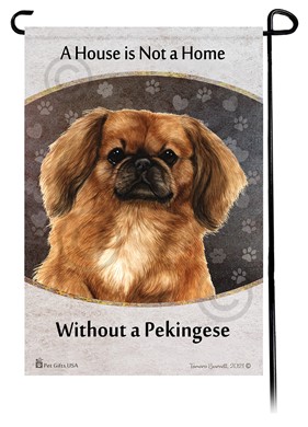 Pekingese House is Not a Home Garden Flag