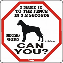 Rhodesian Ridgeback Make It to the Fence in 2.8 Seconds Sign