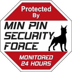 Miniature Pinscher Security Force Sign